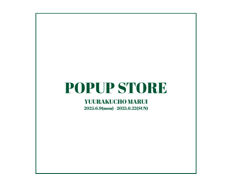 6/9(月)より有楽町マルイにてPOPUP STORE開催
